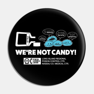 We're Not Candy - PSA Pin