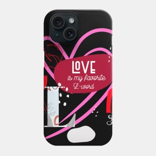 LOVE, MY FAVORITE L-WORD  FOR VALENTINE Phone Case