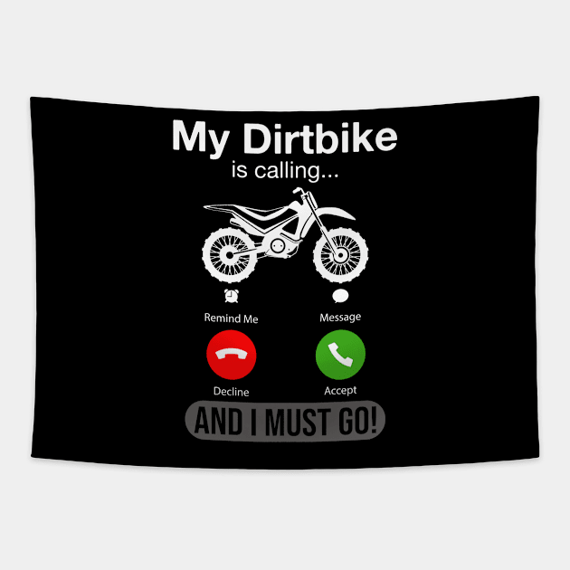 My DirtBike Is Calling And I Must Go Funny Phone Screen Gift Tapestry by DragonTees