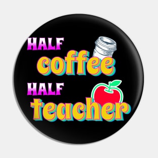 Half Coffee Half Teacher Pin