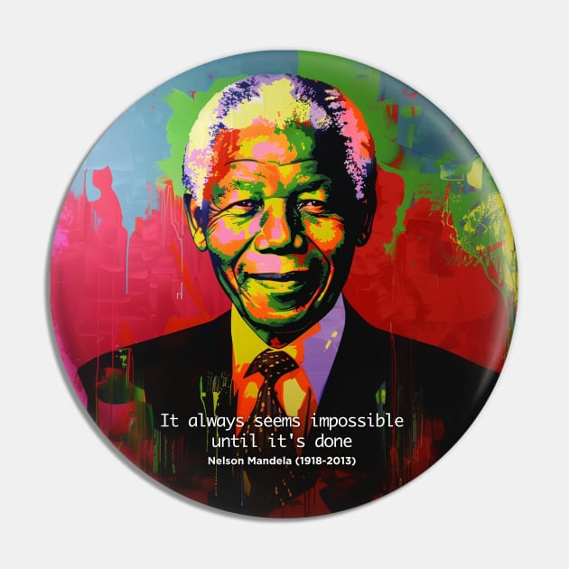 Black History Month: Nelson Mandela, "It always seems impossible until it's done." Pin by Puff Sumo