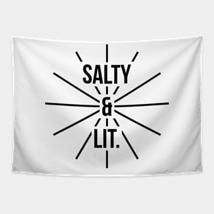 Salty and lit t-shirt Tapestry