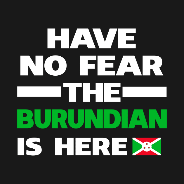 No Fear Burundian Is Here Burundi by lubashantae