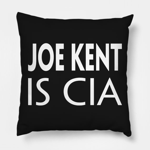 JOE KENT IS CIA Pillow by TextGraphicsUSA