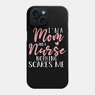 I'm A Mom And A Nurse Mother's Day  Gift Phone Case