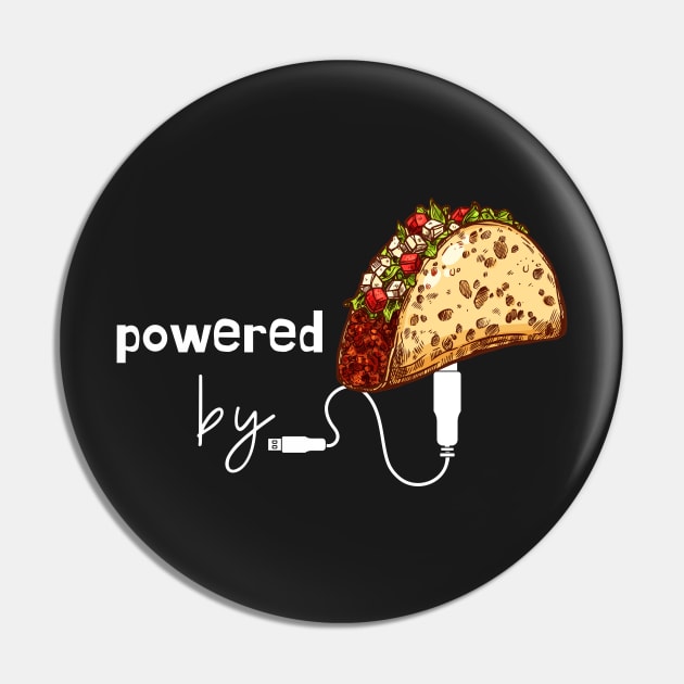 Powered by Tacos Pin by leBoosh-Designs