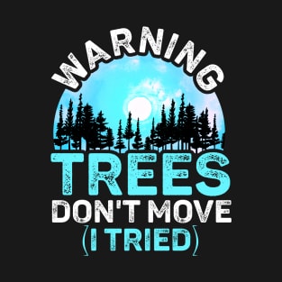 Warning Trees Don't Move Ski Snowboard Warning Sign T-Shirt