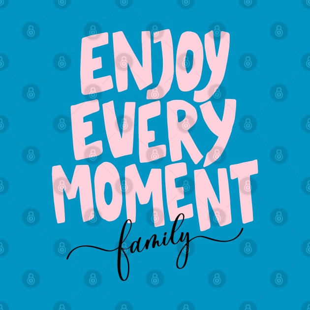 ENJOY EVERY MOMENT family by Novelty Depot