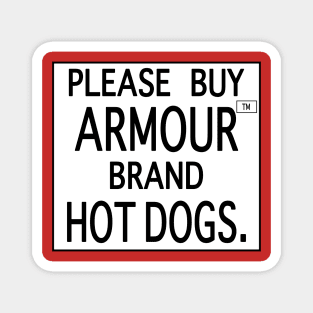 Please Buy Armour™ Brand Hot Dogs. Magnet