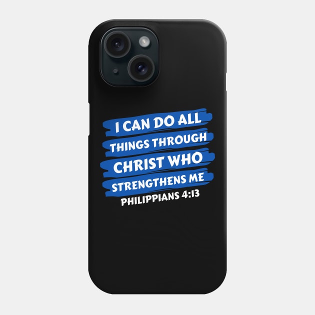 I can do all things through Christ who strengthens me | Christian Saying Phone Case by All Things Gospel