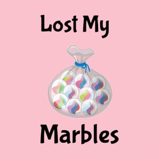 Lost My Marbles T-Shirt