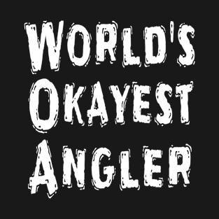 World's Okayest Angler T-Shirt