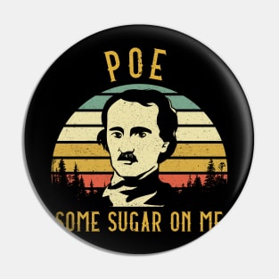 Funny Poe Some Sugar on Me Fans Gifts Pin