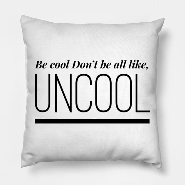 Be Cool Don't be All like Uncool Real Housewives of New York Quote Pillow by mivpiv