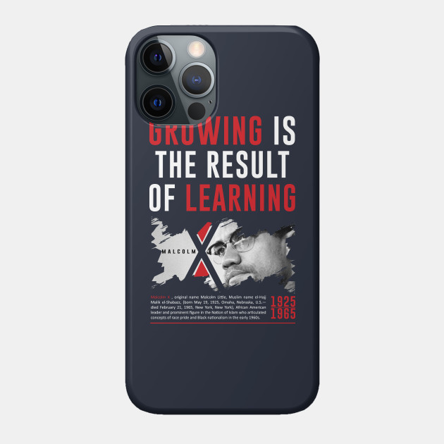 Malcolm X best Quote - Malcolm X Day - Phone Case