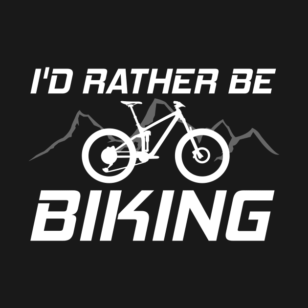 I'd Rather Be Biking MTB Funny Gift by ChrisWilson