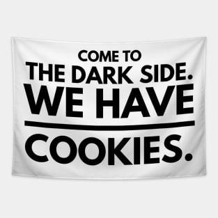 Come to the Dark Side. We Have Cookies Tapestry