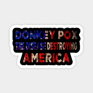 Donkey Pox The Disease Destroying America Magnet