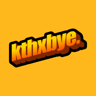 kthxbye T-Shirt