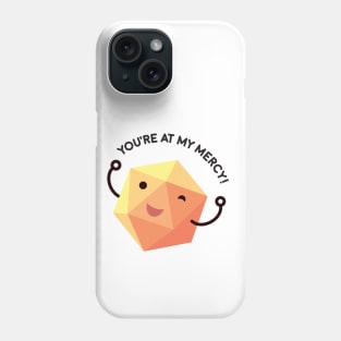 d20 Dungeons and Dragons You're At My Mercy Phone Case