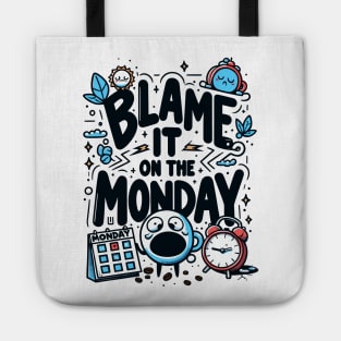 Blame it on a Monday - Funny Humor - Mondays Suck Tote