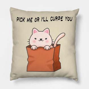 Pick Me Or I'll Curse You! Pillow