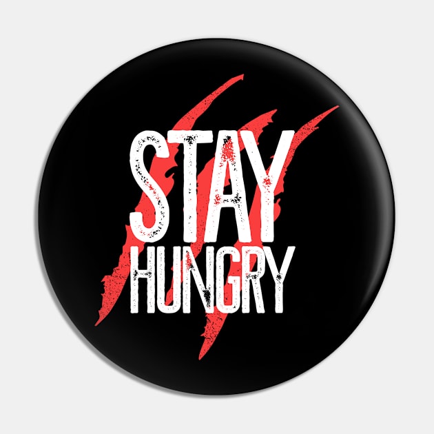 Stay hungry Pin by NoisyTshirts