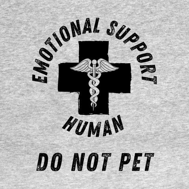 Disover Emotional Support Human Do Not Pet - Emotional Support Human - T-Shirt