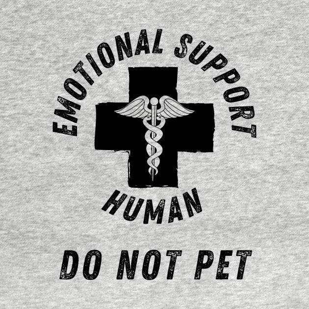 Discover Emotional Support Human Do Not Pet - Emotional Support Human - T-Shirt