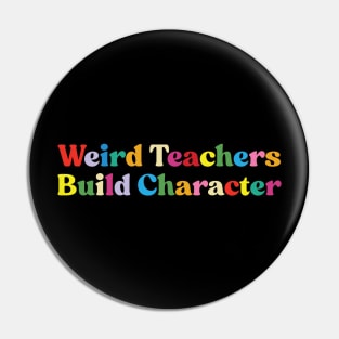 Weird Teachers Build Character funny teacher Pin
