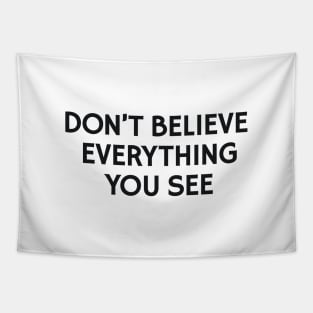 Don't Believe Everything You See Tapestry