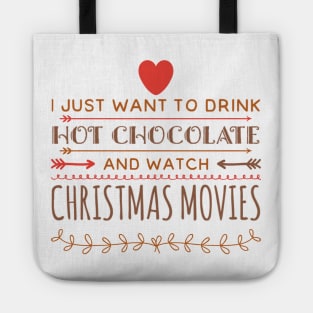 I just want to drink hot chocolate and watch christmas movies Tote