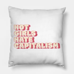 Girls Hate Capitalism: Hot Girls' Anti-Capitalist Mantra Pillow