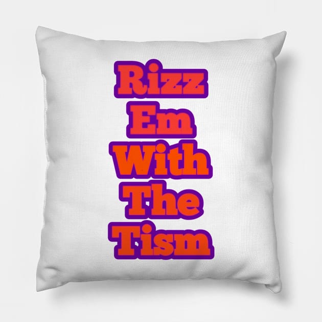 rizz-em-with-the-tism Pillow by Fashionkiller1