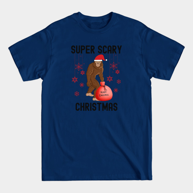 Disover Super Scary Christmas, Big Foot Doesnt Believe In You Either - Believe Bigfoot - T-Shirt