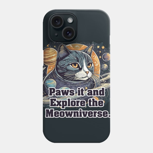 Paws it and Explore the Meowniverse - Cute Cat in Space Design Phone Case by diegotorres