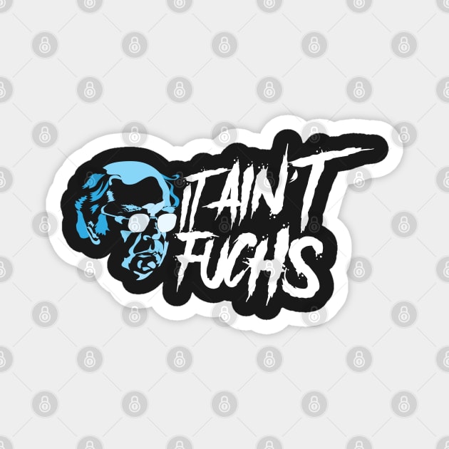 It ain't Fuchs - Colour variant Magnet by fakebandshirts