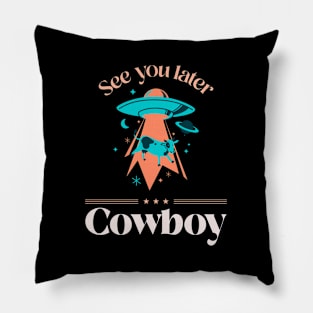 See You Later Cowboy Design Pillow