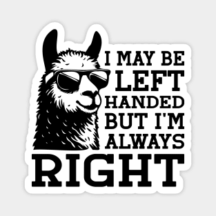 I May Be Left Handed But I'm Always Right For Left Handers Magnet