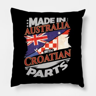 Made In Australia With Croatian Parts - Gift for Croatian From Croatia Pillow