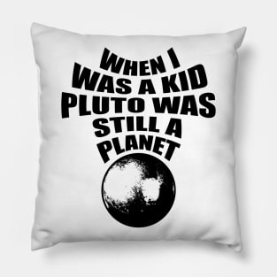 Pluto was a planet Pillow