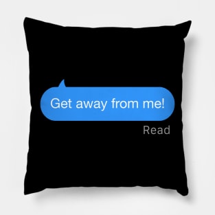 Get Away From Me Text Pillow