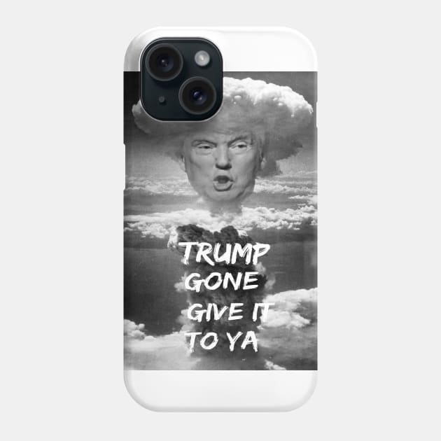 Trump gone give it to ya Phone Case by GMAT