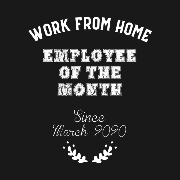 work from home Employee of the month since march 2020 by Sloop