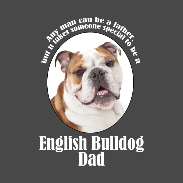 Bulldog Dad by You Had Me At Woof