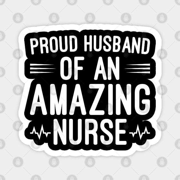 Proud Husband Of An Amazing Nurse, Husband Gift Magnet by Justbeperfect