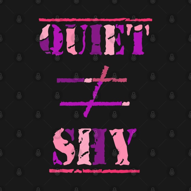 Quiet Does Not Equal Shy. Quote for Calm, Confident Introverts. (Purple and Pink on Black) by Art By LM Designs 