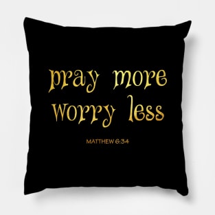 Pray more worry less Pillow