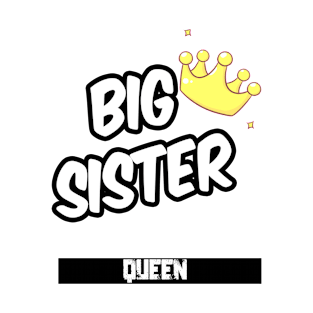 Big sister is a queen T-Shirt