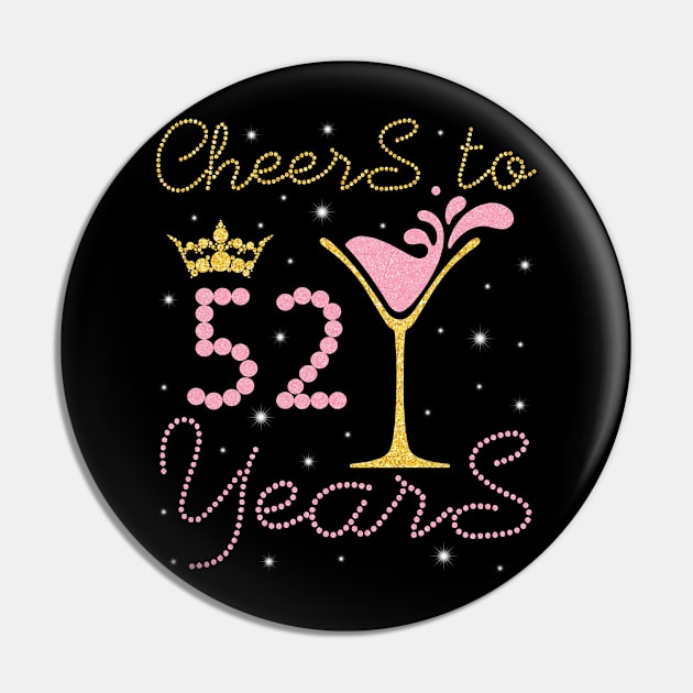 Cheers To 52 Years Happy Birthday To Me You Nana Mom Sister Wife Daughter Niece Cousin Pin by bakhanh123